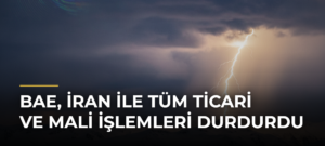 BAE, İran ile tüm ticari ve mali işlemleri durdurdu