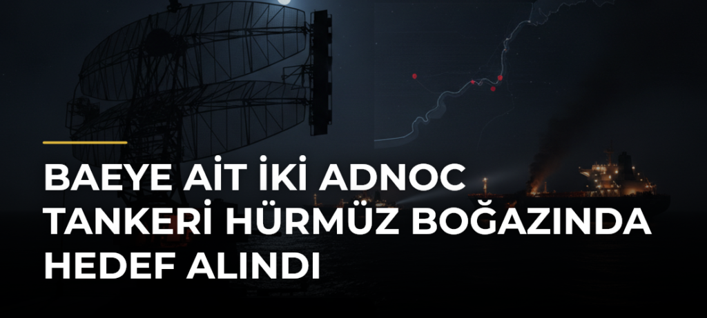 BAEye ait iki ADNOC tankeri Hürmüz Boğazında hedef alındı