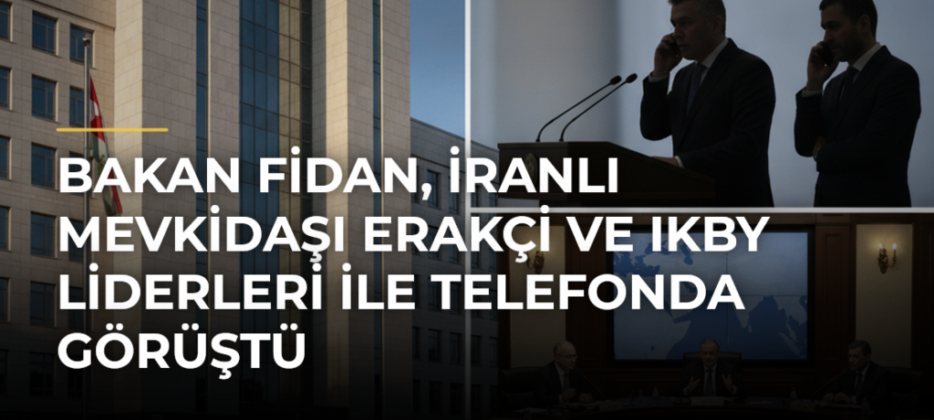 Bakan Fidan, İranlı Mevkidaşı Erakçi ve IKBY Liderleri ile Telefonda Görüştü
