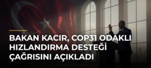 Bakan Kacır, COP31 Odaklı Hızlandırma Desteği Çağrısını Açıkladı