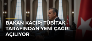 Bakan Kacır: TÜBİTAK tarafından yeni çağrı açılıyor