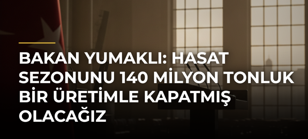 Bakan Yumaklı: Hasat sezonunu 140 milyon tonluk bir üretimle kapatmış olacağız