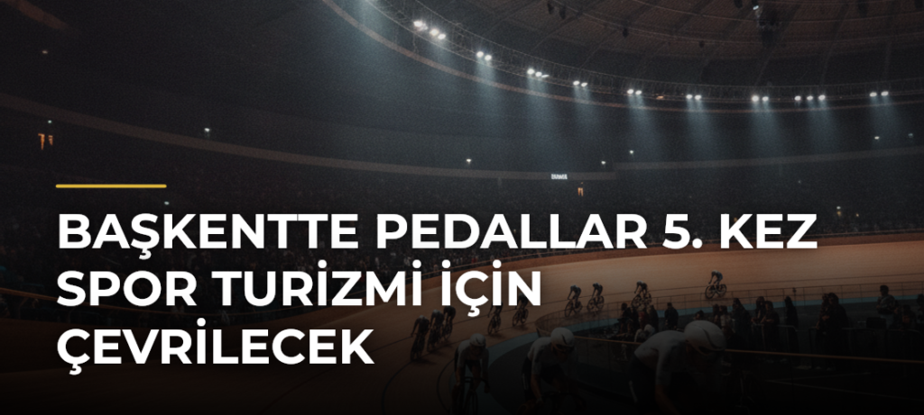 Başkentte Pedallar 5. Kez Spor Turizmi İçin Çevrilecek