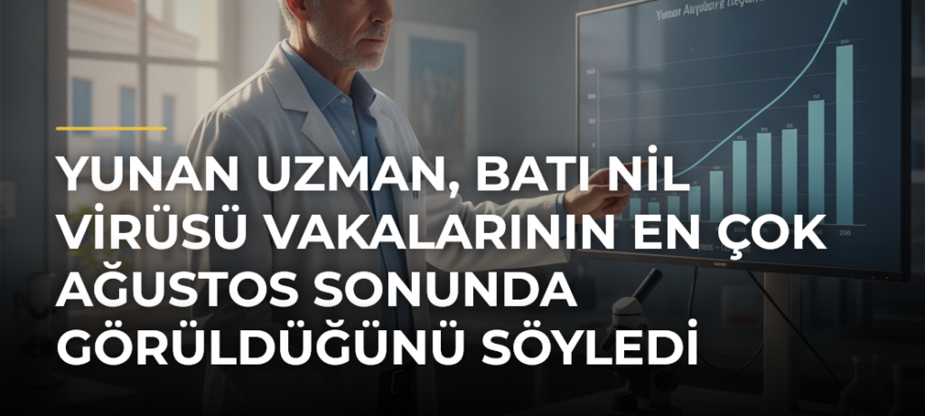 Yunan Uzman, Batı Nil Virüsü Vakalarının En Çok Ağustos Sonunda Görüldüğünü Söyledi