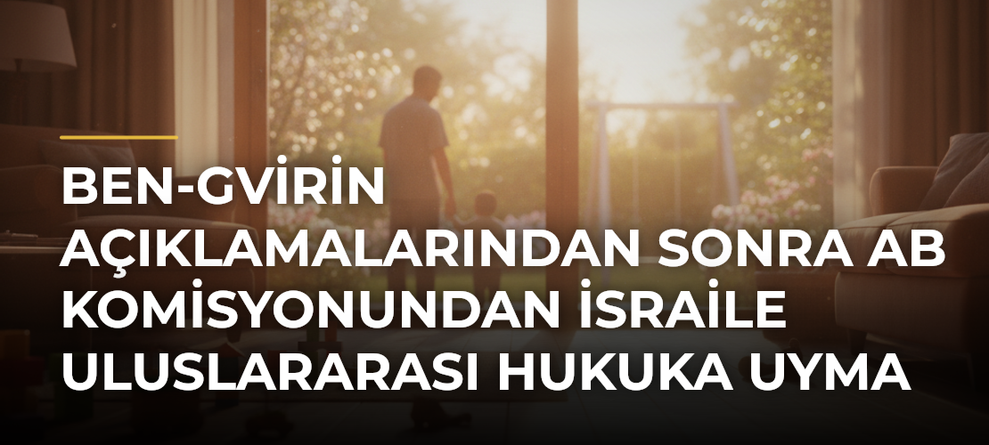 Ben-Gvirin açıklamalarından sonra AB Komisyonundan İsraile uluslararası hukuka uyma çağrısı - Mirat Haber