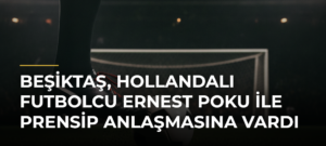 Beşiktaş, Hollandalı futbolcu Ernest Poku ile prensip anlaşmasına vardı