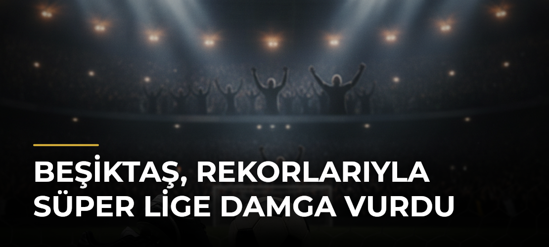 Beşiktaş, rekorlarıyla Süper Lige damga vurdu - Mirat Haber