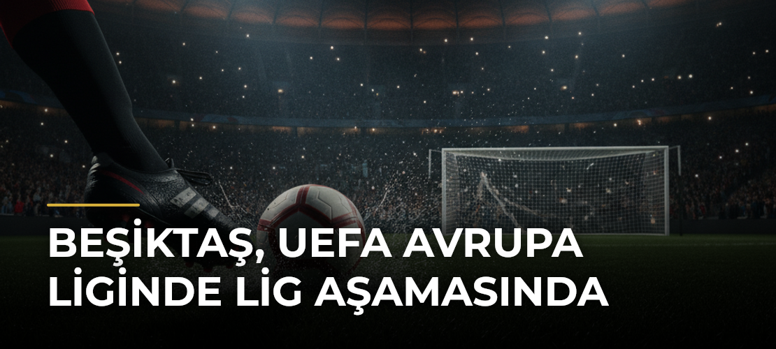 Beşiktaş, UEFA Avrupa Liginde lig aşamasında - Mirat Haber