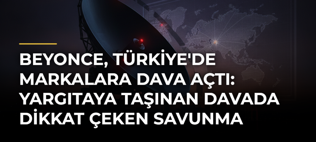 Beyonce, Türkiye’de Markalara Dava Açtı: Yargıtaya Taşınan Davada Dikkat Çeken Savunma