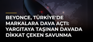 Beyonce, Türkiye’de Markalara Dava Açtı: Yargıtaya Taşınan Davada Dikkat Çeken Savunma