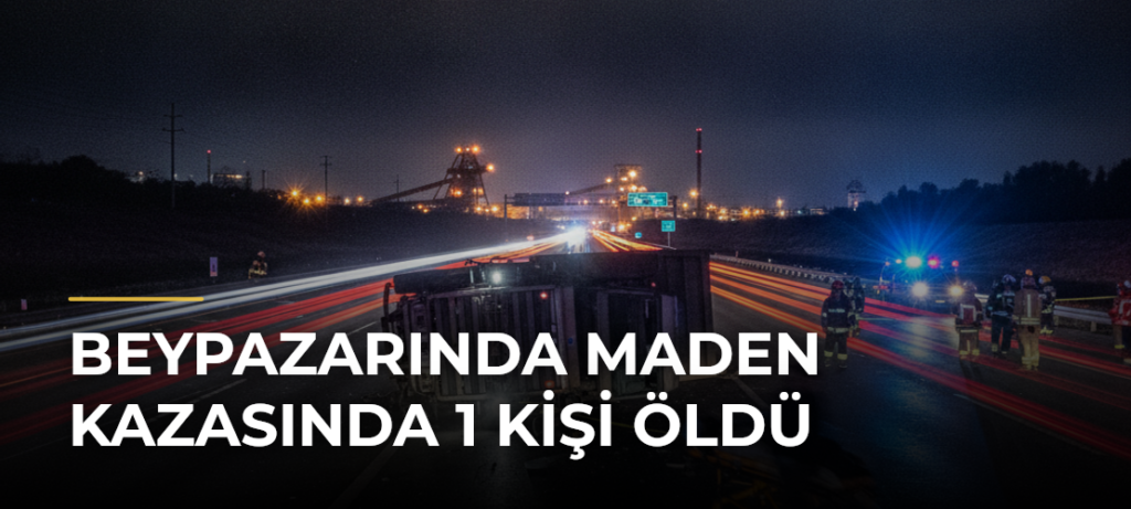 Beypazarında Maden Kazasında 1 Kişi Öldü