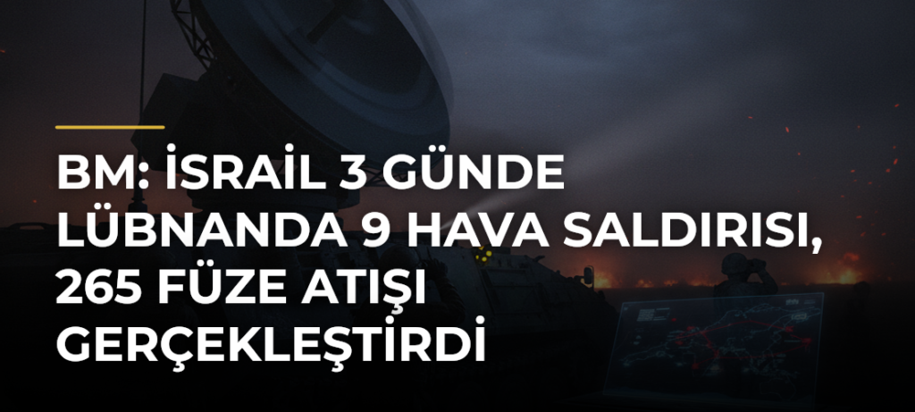 BM: İsrail 3 günde Lübnanda 9 hava saldırısı, 265 füze atışı gerçekleştirdi
