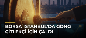 Borsa İstanbul’da Gong Çitlekçi İçin Çaldı