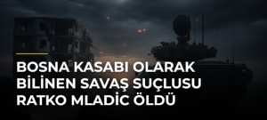 Bosna Kasabı Olarak Bilinen Savaş Suçlusu Ratko Mladic Öldü