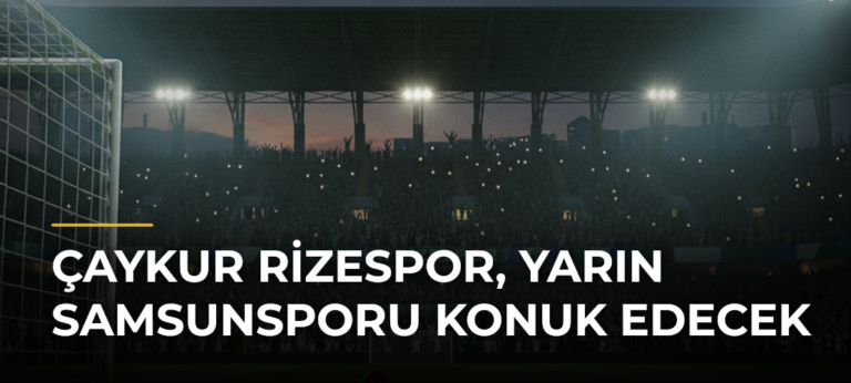 Çaykur Rizespor, yarın Samsunsporu konuk edecek