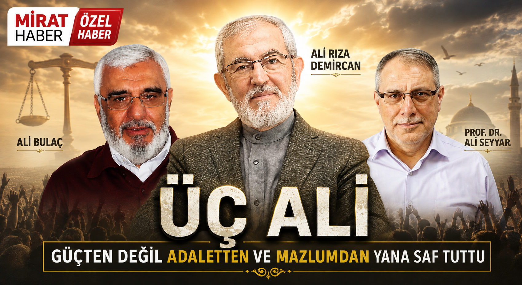 “Üç Ali, Güçten Değil Adaletten Ve Mazlumdan Yana Saf Tuttu.”