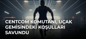 CENTCOM Komutanı, uçak gemisindeki koşulları savundu