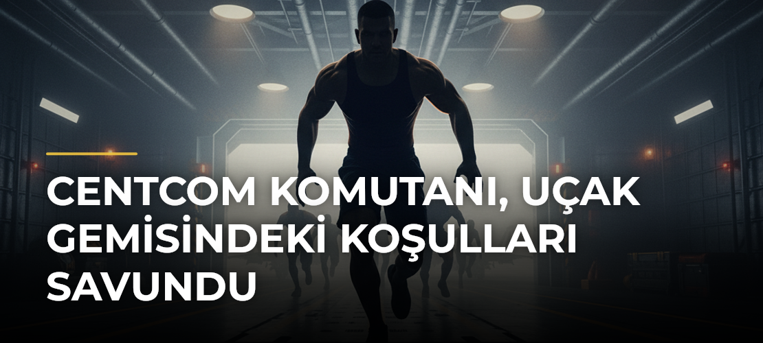 CENTCOM Komutanı, uçak gemisindeki koşulları savundu - Haber Sitesi