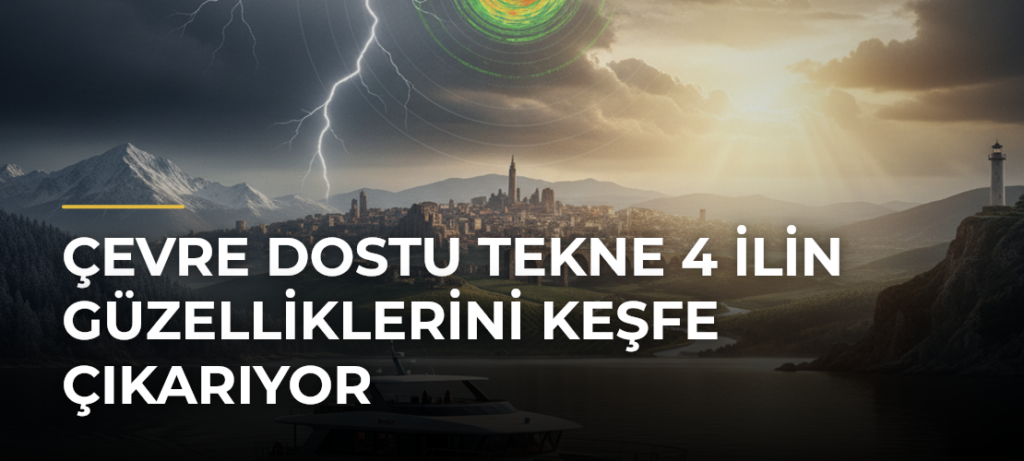Çevre dostu tekne 4 ilin güzelliklerini keşfe çıkarıyor