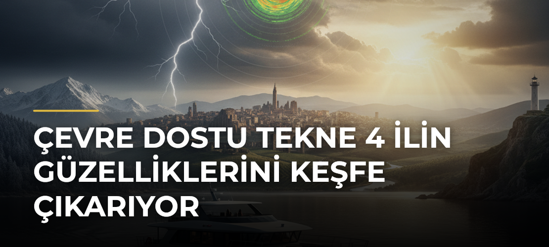 Çevre dostu tekne 4 ilin güzelliklerini keşfe çıkarıyor - Haber Sitesi