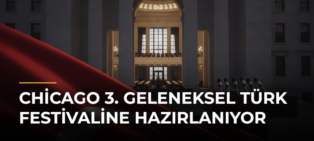 Chicago 3. Geleneksel Türk Festivaline hazırlanıyor