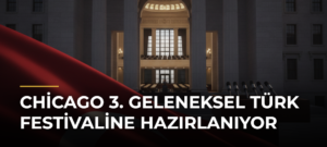 Chicago 3. Geleneksel Türk Festivaline hazırlanıyor
