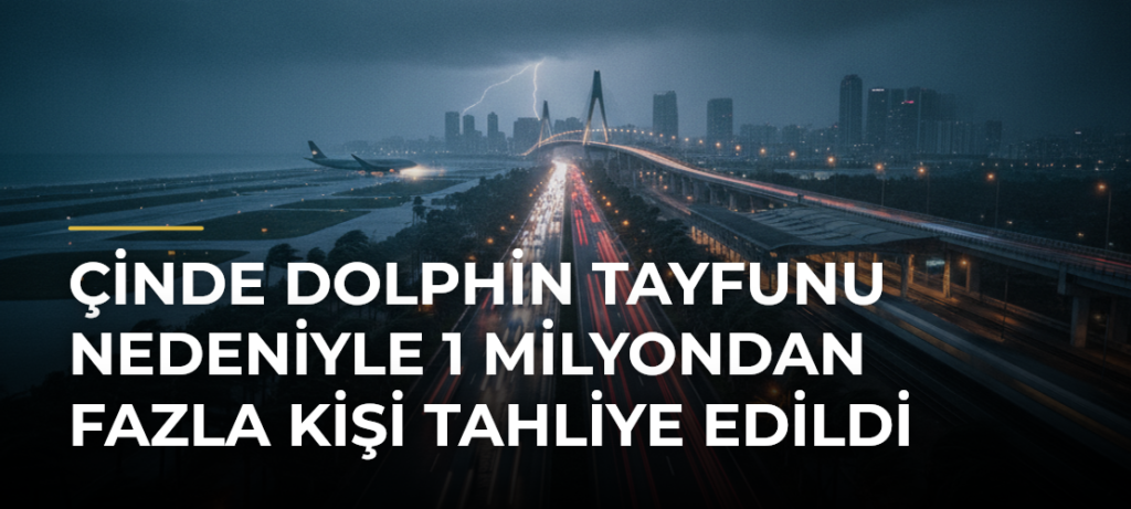 Çinde Dolphin Tayfunu nedeniyle 1 milyondan fazla kişi tahliye edildi