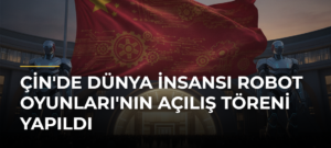 Çin’de Dünya İnsansı Robot Oyunları’nın Açılış Töreni Yapıldı