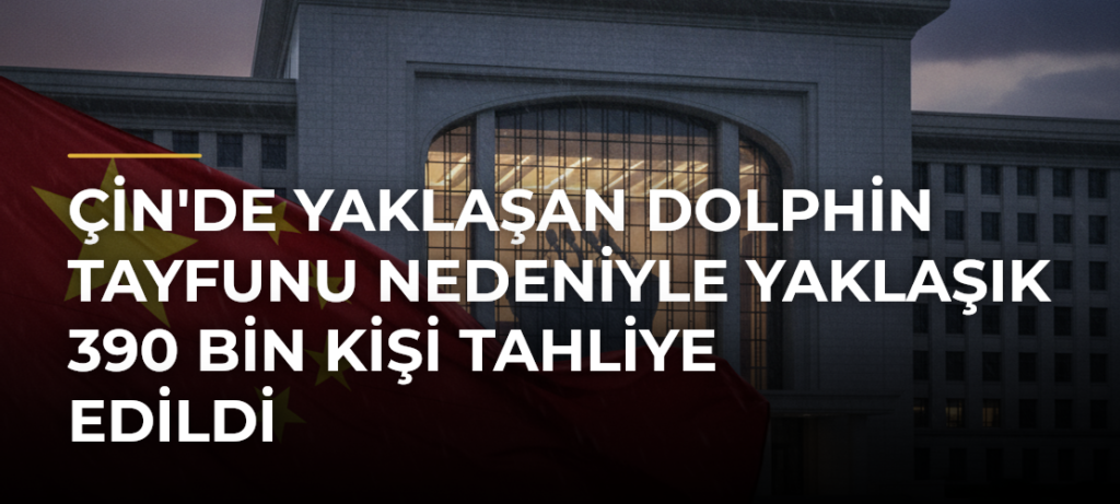 Çin’de yaklaşan Dolphin Tayfunu nedeniyle yaklaşık 390 bin kişi tahliye edildi