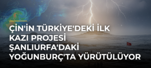 Çin’in Türkiye’deki İlk Kazı Projesi Şanlıurfa’daki Yoğunburç’ta Yürütülüyor