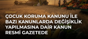 Çocuk Koruma Kanunu ile Bazı Kanunlarda Değişiklik Yapılmasına Dair Kanun Resmi Gazetede