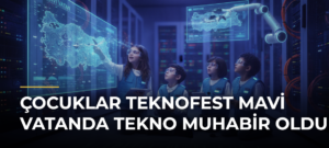 Çocuklar TEKNOFEST Mavi Vatanda Tekno Muhabir oldu