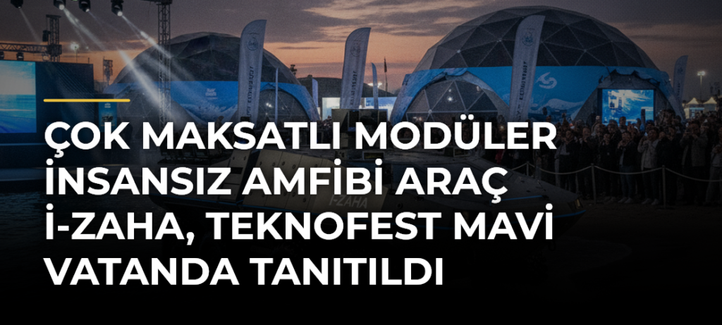 Çok maksatlı modüler insansız amfibi araç İ-ZAHA, TEKNOFEST Mavi Vatanda tanıtıldı