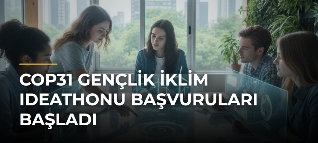 COP31 Gençlik İklim Ideathonu Başvuruları Başladı