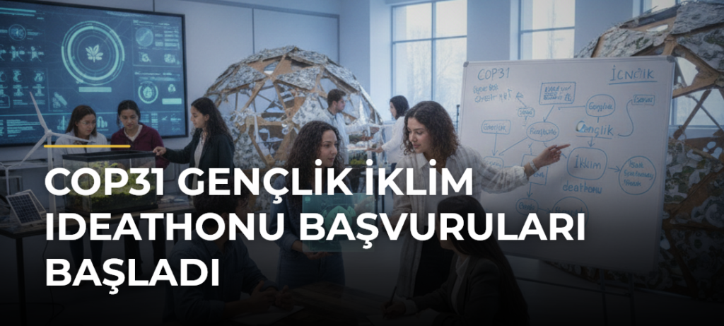 COP31 Gençlik İklim Ideathonu Başvuruları Başladı