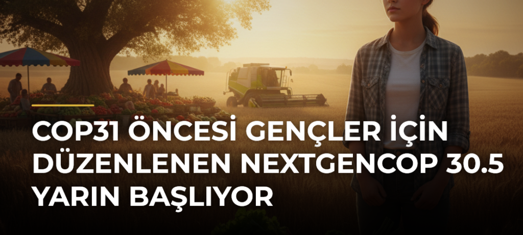 COP31 öncesi gençler için düzenlenen NextGenCOP 30.5 yarın başlıyor