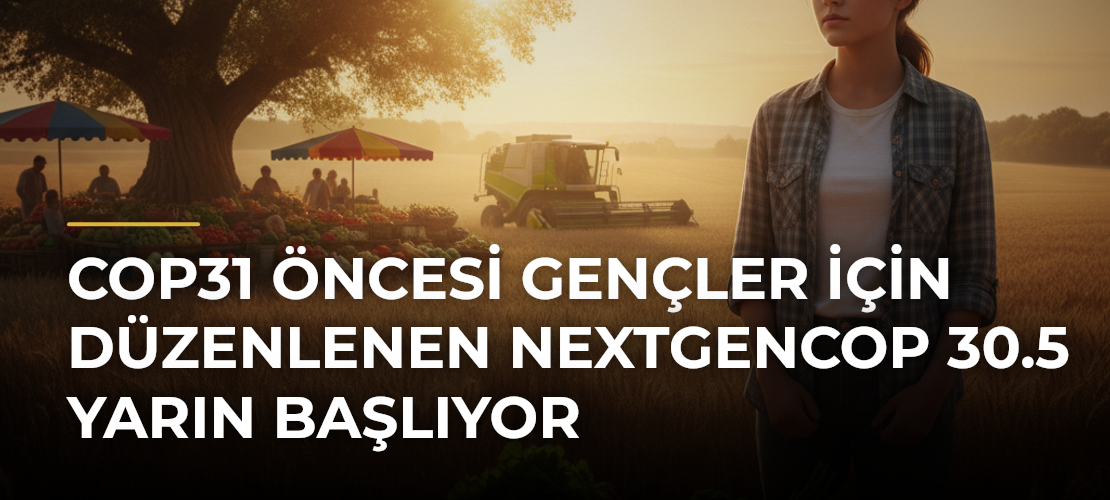 COP31 öncesi gençler için düzenlenen NextGenCOP 30.5 yarın başlıyor - Mirat Haber