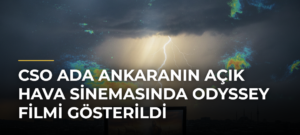 CSO Ada Ankaranın Açık Hava Sinemasında Odyssey Filmi Gösterildi