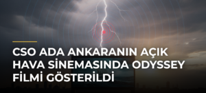 CSO Ada Ankaranın Açık Hava Sinemasında Odyssey Filmi Gösterildi