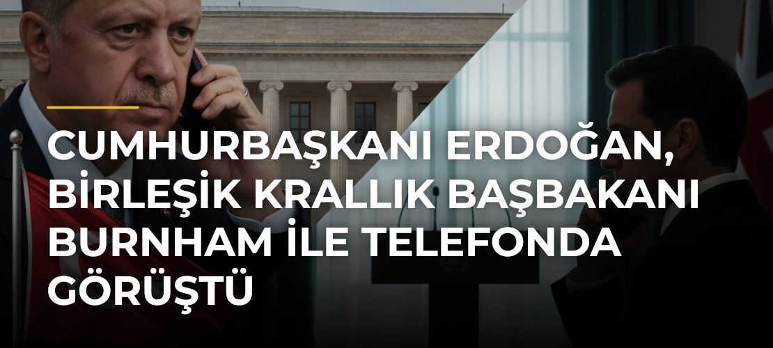 Cumhurbaşkanı Erdoğan, Birleşik Krallık Başbakanı Burnham ile telefonda görüştü - Mirat Haber