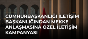 Cumhurbaşkanlığı İletişim Başkanlığından Mekke Anlaşmasına Özel İletişim Kampanyası