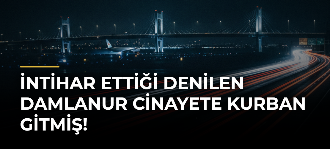 İntihar Ettiği Denilen Damlanur Cinayete Kurban Gitmiş!