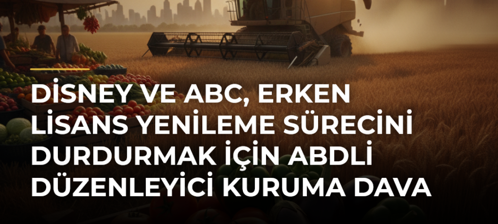 Disney ve ABC, erken lisans yenileme sürecini durdurmak için ABDli düzenleyici kuruma dava açtı