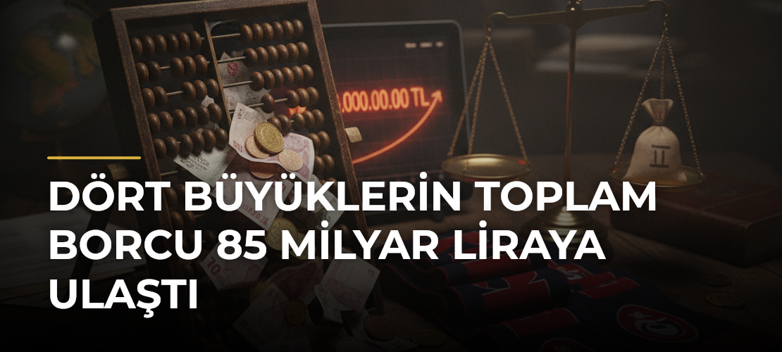 Dört Büyüklerin Toplam Borcu 85 Milyar Liraya Ulaştı