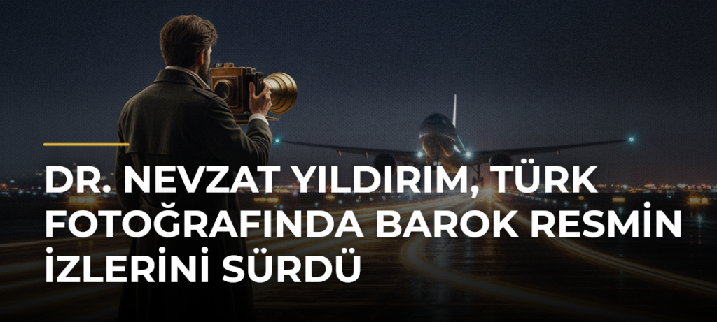 Dr. Nevzat Yıldırım, Türk fotoğrafında Barok resmin izlerini sürdü