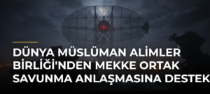 Dünya Müslüman Alimler Birliği’nden Mekke Ortak Savunma Anlaşmasına Destek