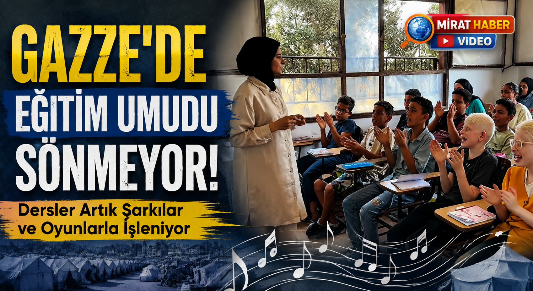 Gazze’de Yıkılan Okulların Yerine Umut Çadırları Kuruldu: Eğitim Şarkılar ve Oyunlarla Sürüyor