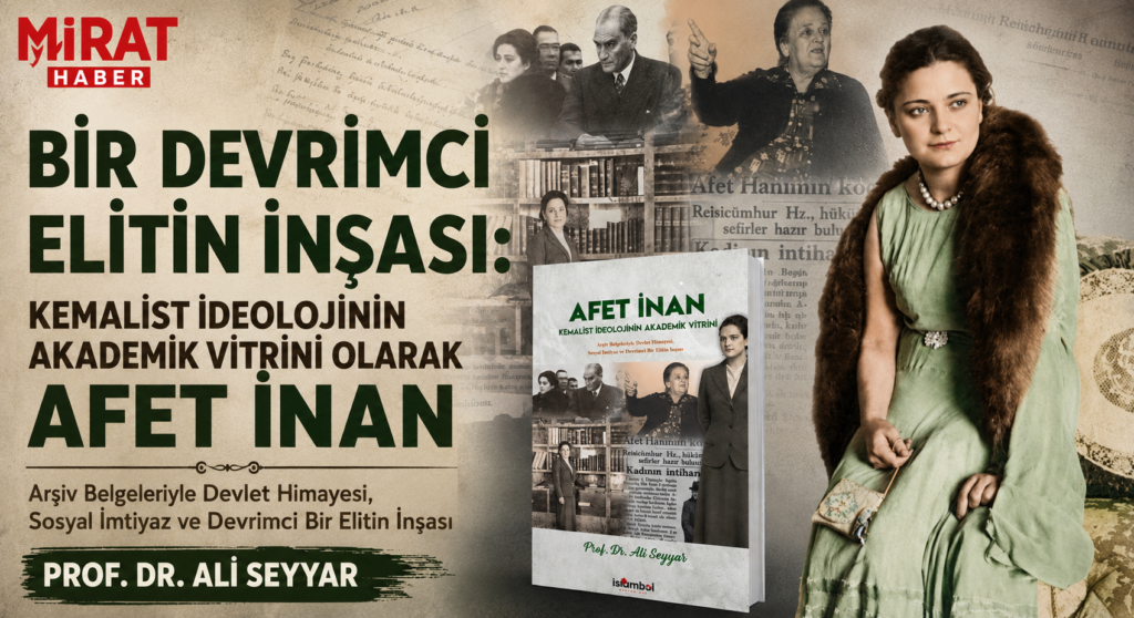 BİR DEVRİMCİ ELİTİN İNŞASI: KEMALİST İDEOLOJİNİN AKADEMİK VİTRİNİ OLARAK AFET İNAN
