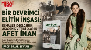 BİR DEVRİMCİ ELİTİN İNŞASI: KEMALİST İDEOLOJİNİN AKADEMİK VİTRİNİ OLARAK AFET İNAN