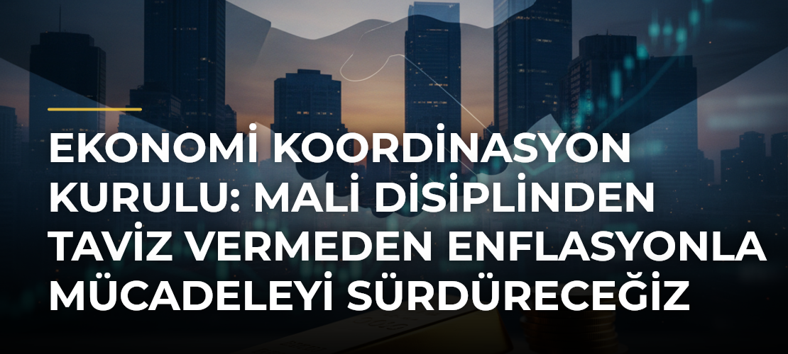 Ekonomi Koordinasyon Kurulu: Mali disiplinden taviz vermeden enflasyonla mücadeleyi sürdüreceğiz - Mirat Haber